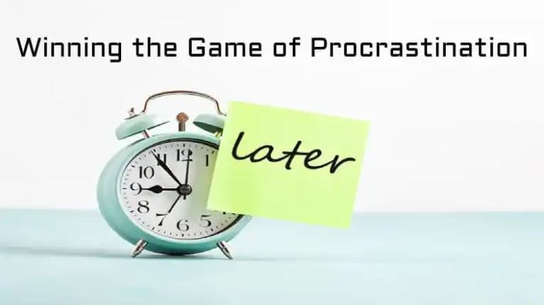 Winning the Game of Procrastination
